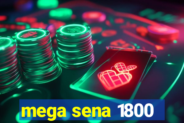 mega sena 1800